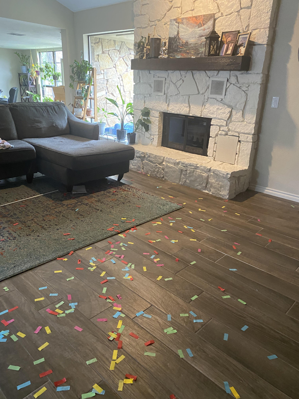 Boyfriend and I were arguing In the middle of it he randomly pops a confetti bomb Stopped me dead in my tracks and we were both grinning like idiots He did this three times in different rooms I love that man