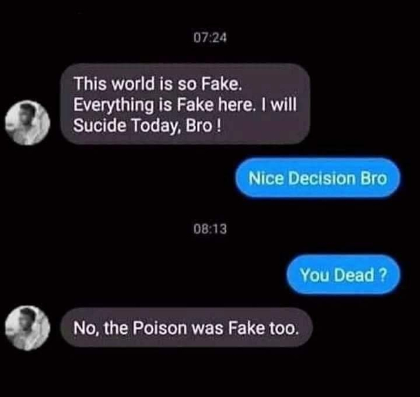 bro the world is too fake