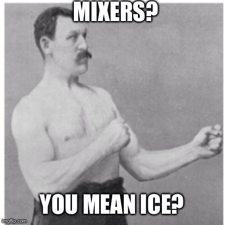 Buddy of mine asked if I had any mixers for the bourbon I gave him