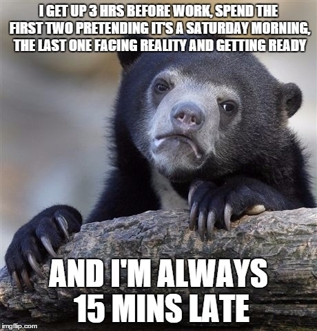 but it helps me mentally prepare for the workday
