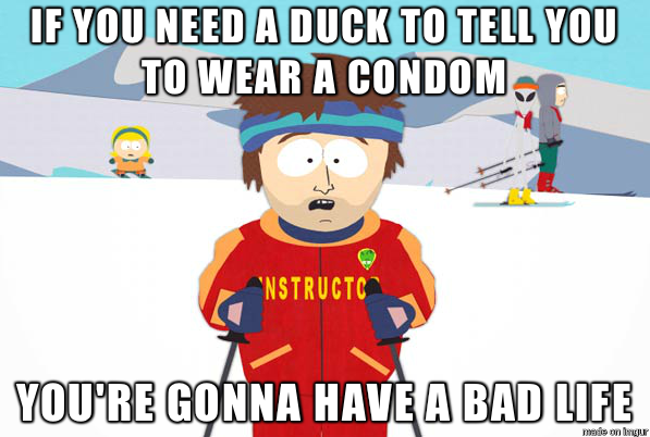 Can we stop it with the duck telling people to wrap it yet