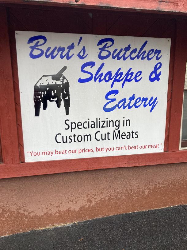 Cant beat our meat Local butcher shop in my town