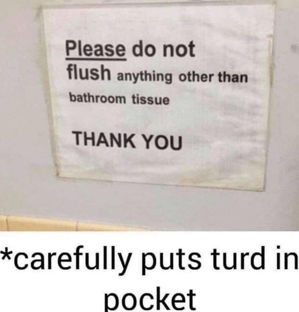Carefully puts turd in pockets