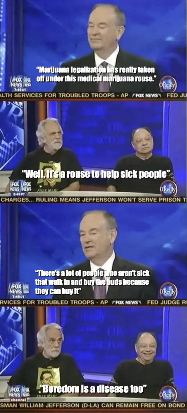 Chong vs Bill OReilly on Medical Marijuana x-post rtrees