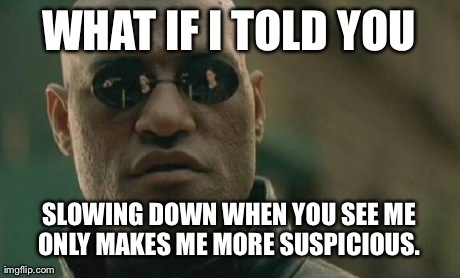 Coming from a cop