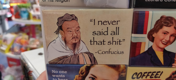 Confucius says