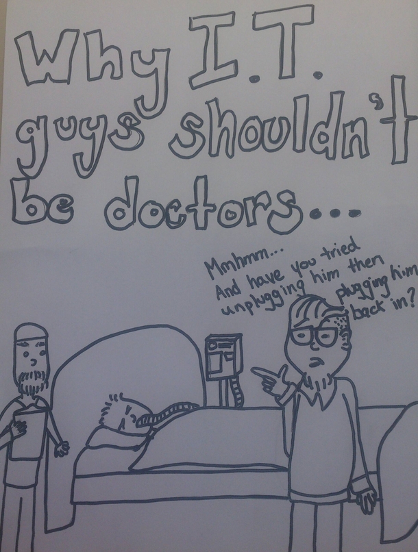 Daily doodle - Why IT guys shouldnt be doctors