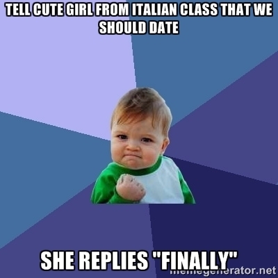 Definitely a nice event so far in university  years of being single paid off 