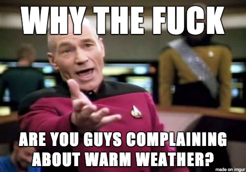 Did we already forget  degree weather and all that Snowmageddon talk from last winter