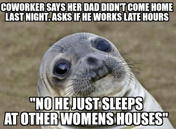 Didnt know what to say to that so I just sat there silently