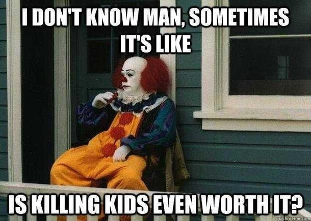 Do killer clowns ever think about retirement