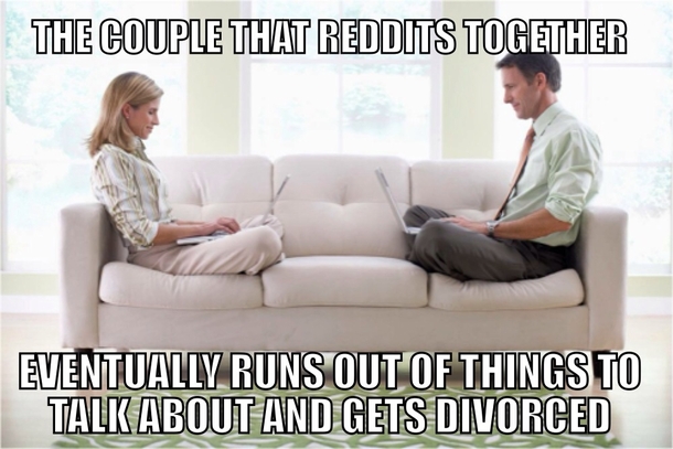 Do not tell your significant others about reddit