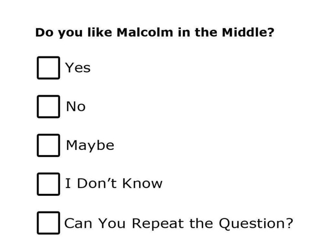 Do you like Malcolm in the Middle