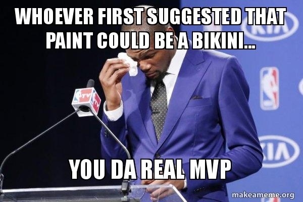 Dont get me wrong The bikini was a truly amazing invention but
