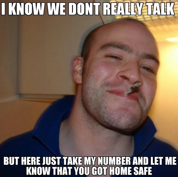 Drunk frat guy turned GGG when I had to leave a party early and the roads were bad