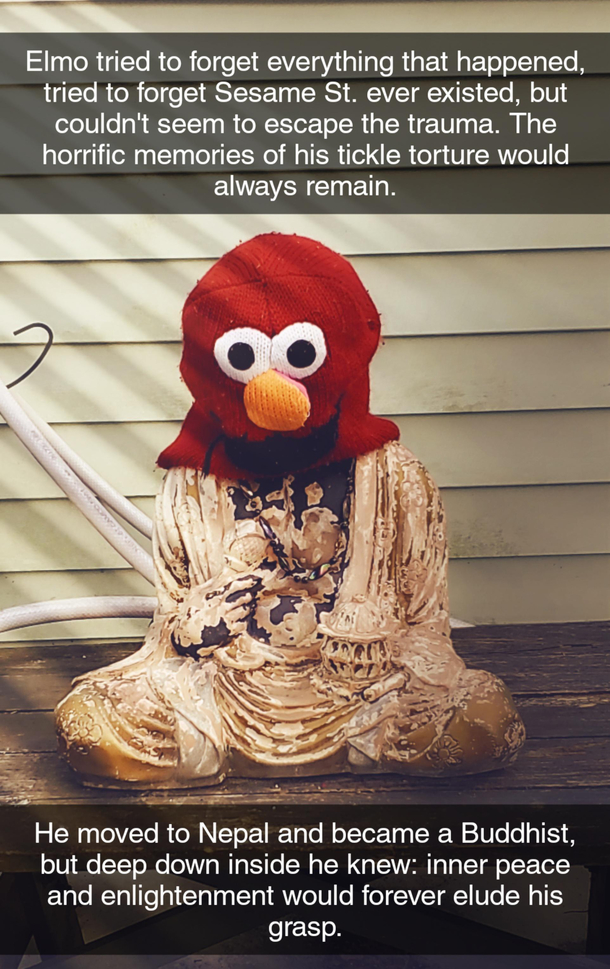Elmo fell on some hard times man