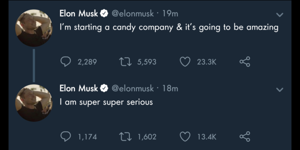 Elon Musk is starting a candy company Probably selling chocolate at high margins to build more cars lol