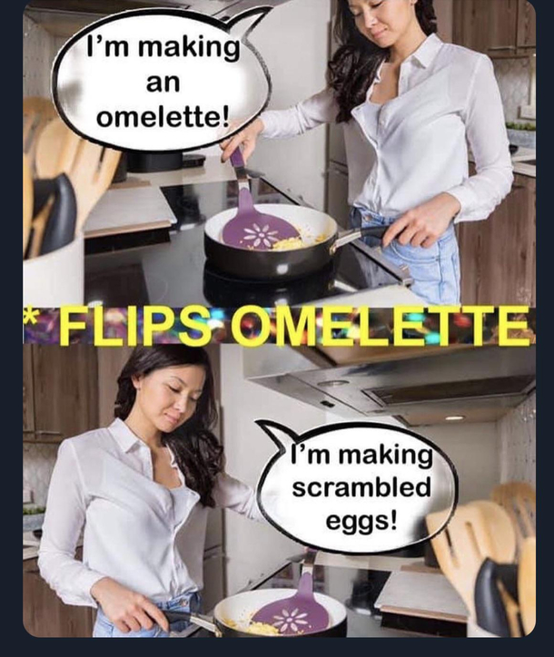 Even my french omelette turns into scrambled eggs - Meme Guy