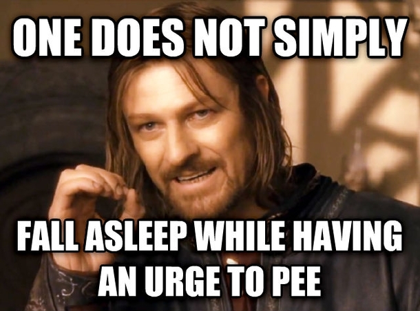 Even the slightest urge forces me out of bed