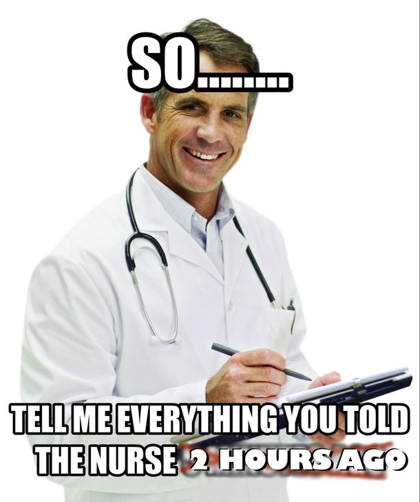 Every single time I go see the doctor 