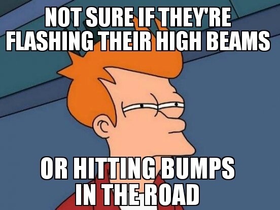 Every time I drive at night
