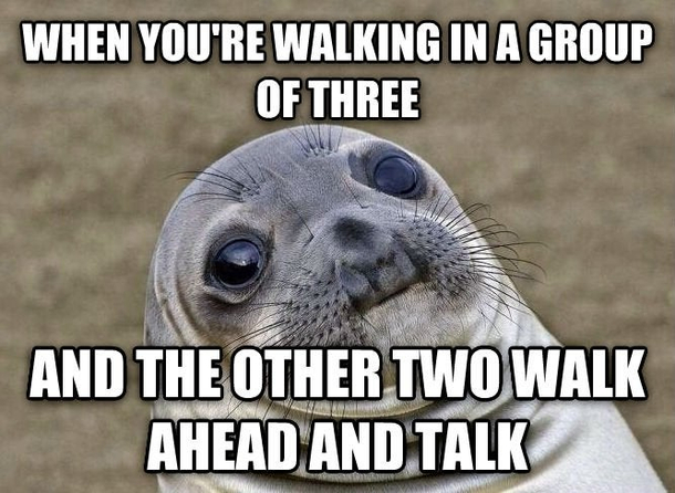 Every time i walk with friends