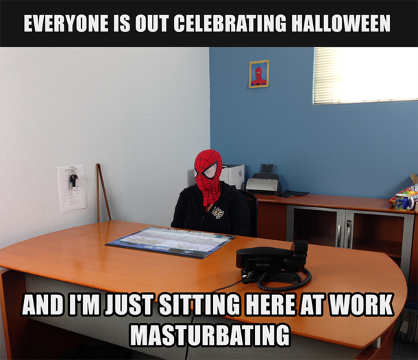 Everyone is out celebrating Halloween