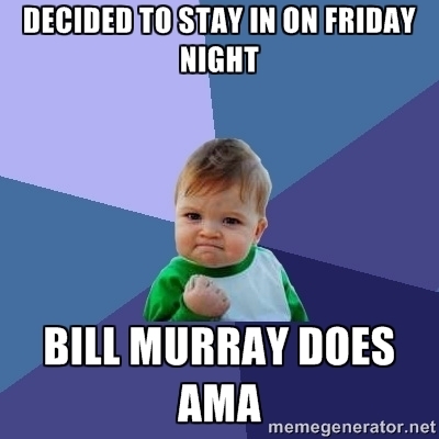 Everyone who decided to stay in and browse Reddit on a Friday night probably feels this way right now