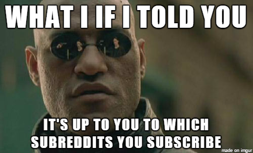 Everytime I hear someone bitching about a subreddit