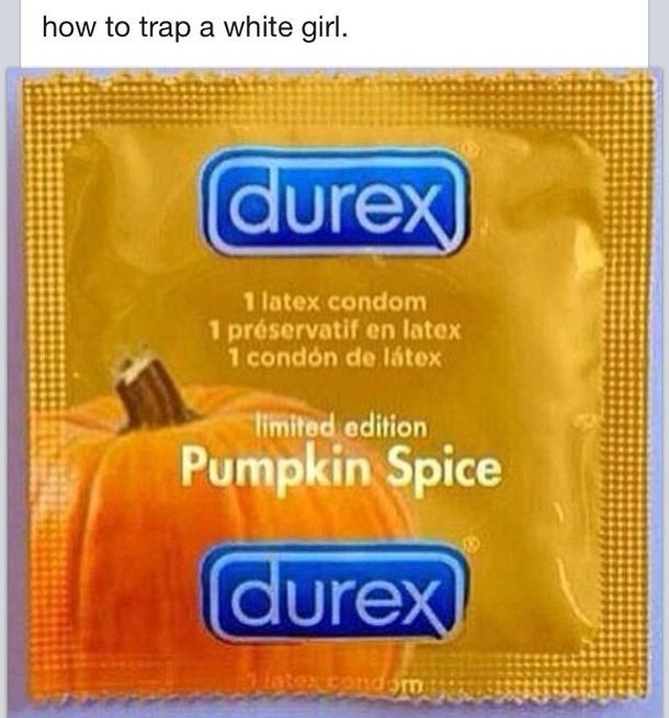 Fall is coming and the white girls are pumpkin spice thirsty