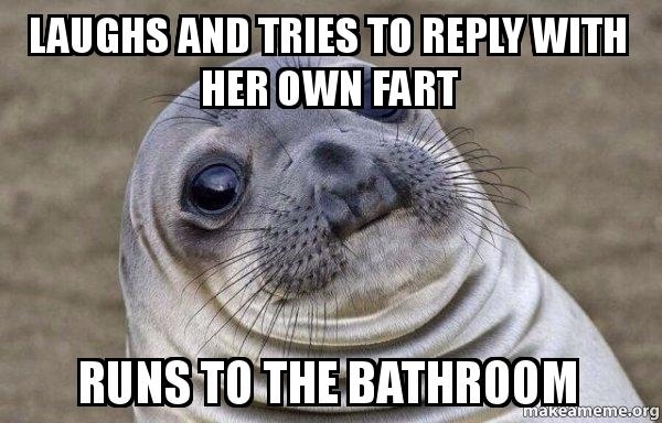 Farted in front of my gf for the first time