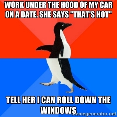 First socially awesome and I fuck it up