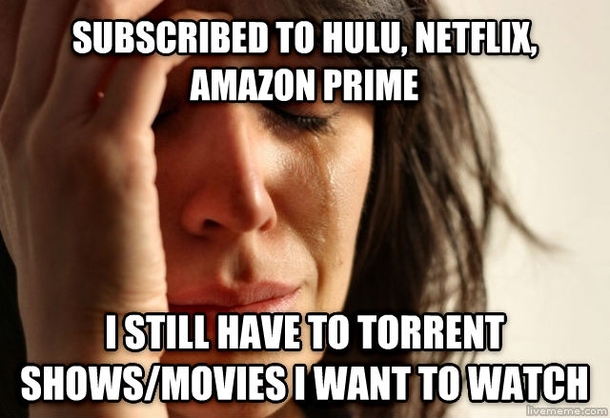 First World Entertainment Problems