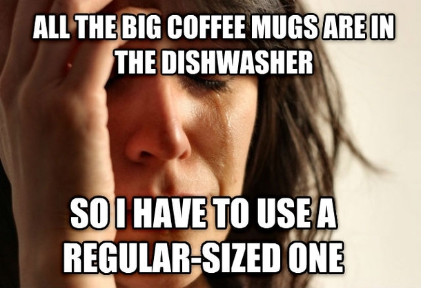 First World Problems caffeine addict edition