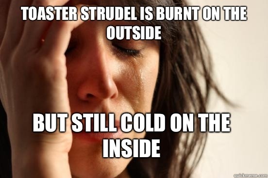 First world strudel problems