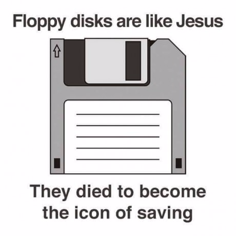 Floppy disks are like jesus
