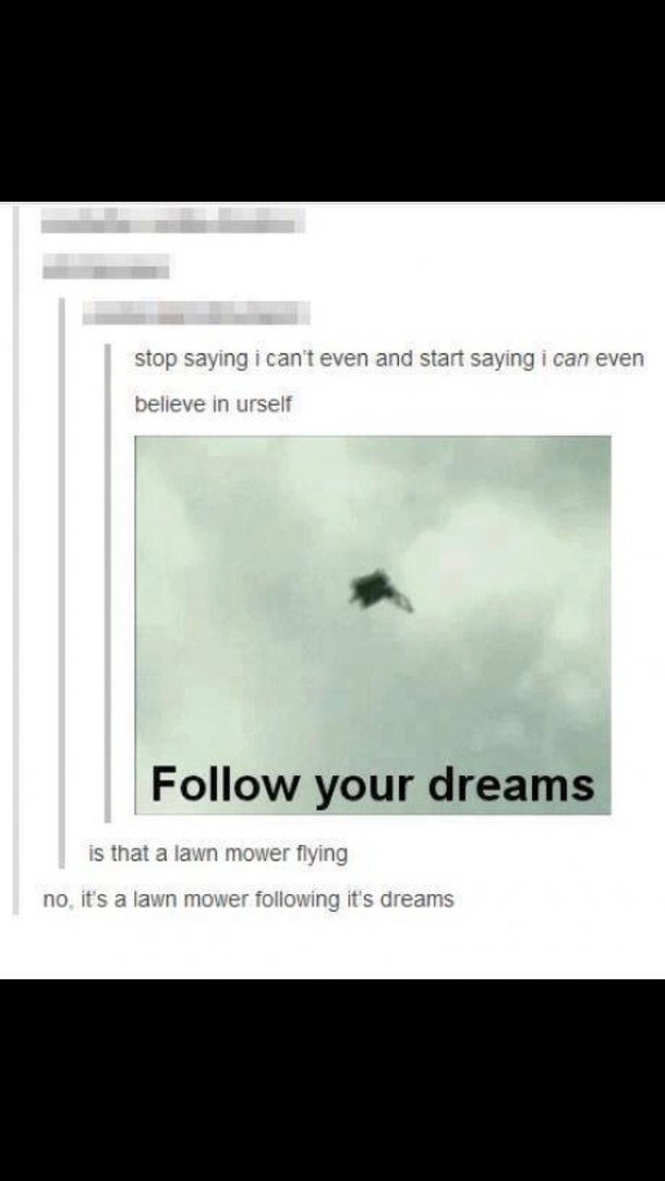 Follow you dreams