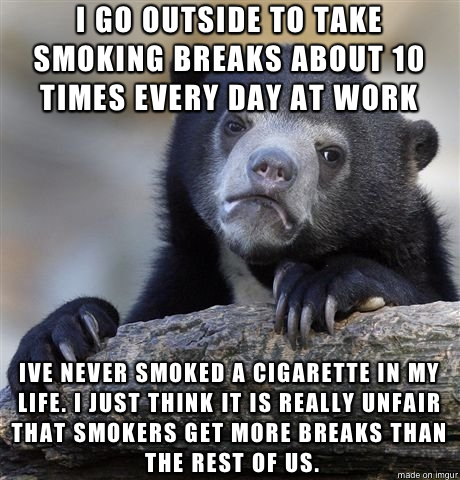 For years I have been going out by myself pretending to smoke