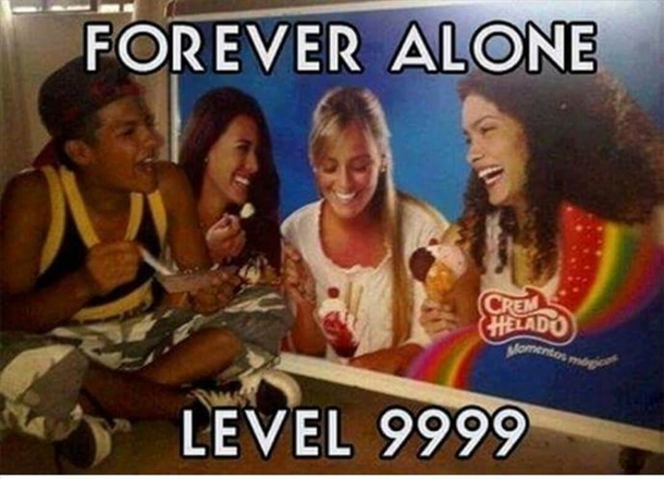 Forever alone
