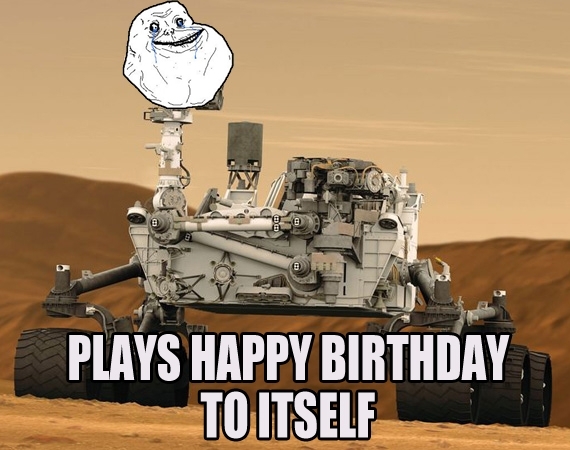 Forever alone Curiosity rover