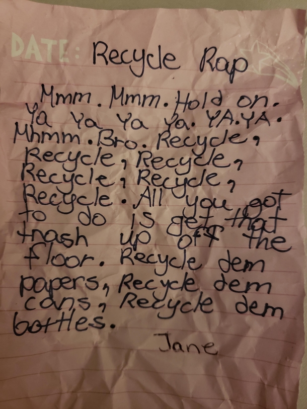 Found a crumbled up note on the floor I feared my  yr old accidentently dropped a love note or something It was just a song she wrote called Recycle Rap
