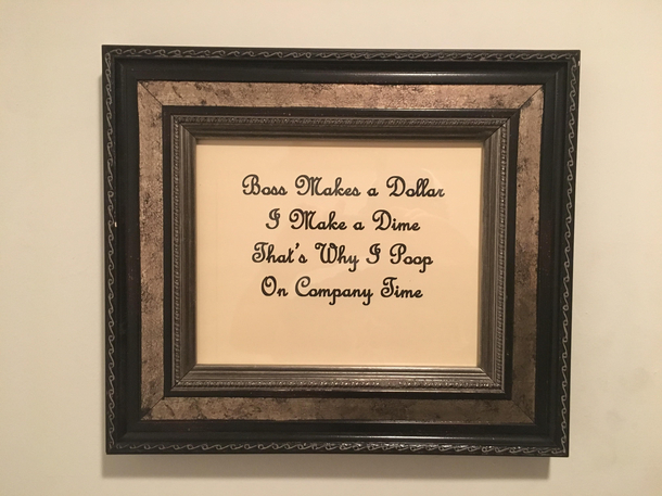 Found an old frame at work and decided to spruce up the employee restroom this morning Now is the waiting game for the boss to see it