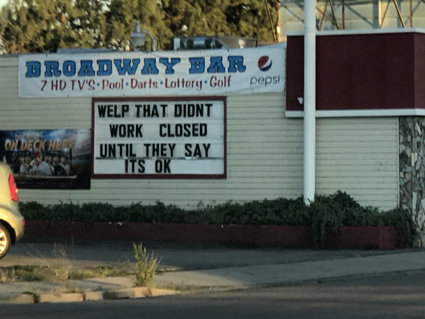 From a local bar in Boise The bars in the city were open for only a couple of weeks before our case count surged and we had to shit things down again