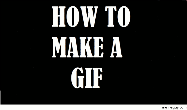 Gif Making Tutorial 
