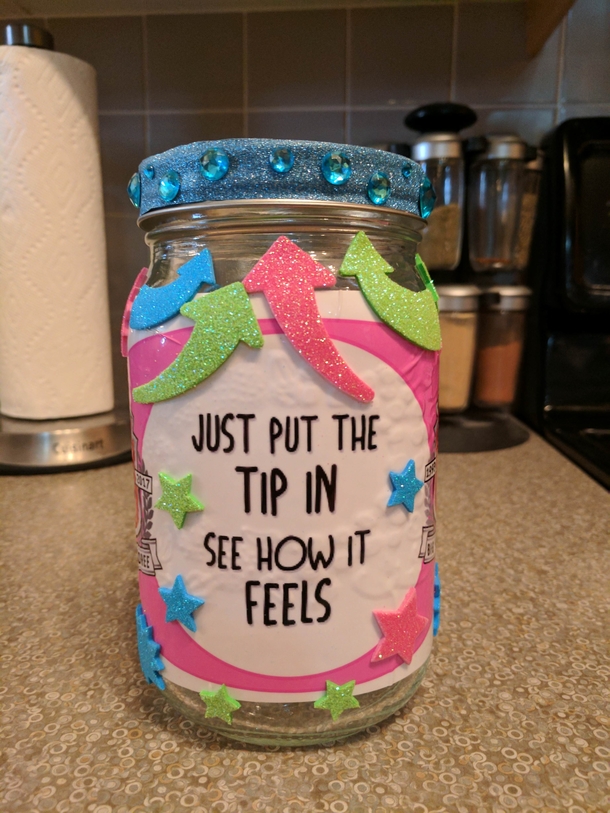 Girlfriend asked me to make her a tip jar