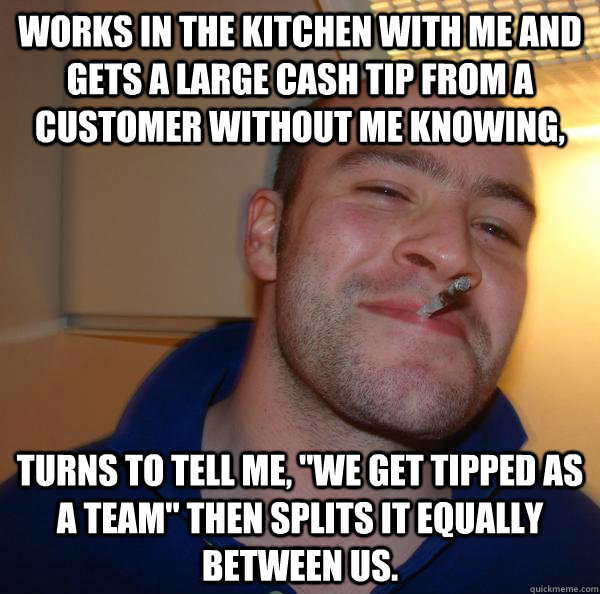 Good guy coworker last night