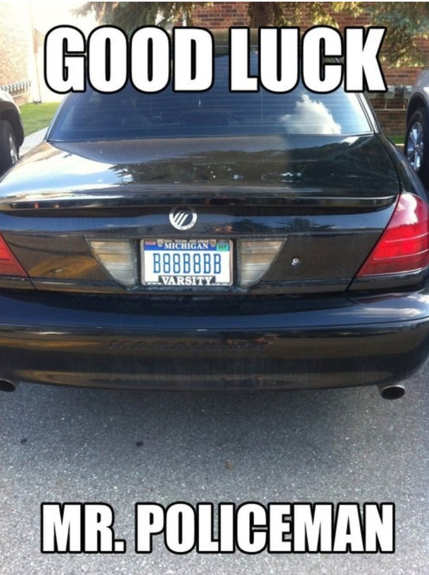 Good luck Mr Policeman