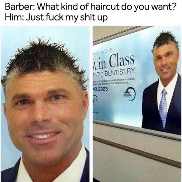 Good thing he works in dentistry and not hair