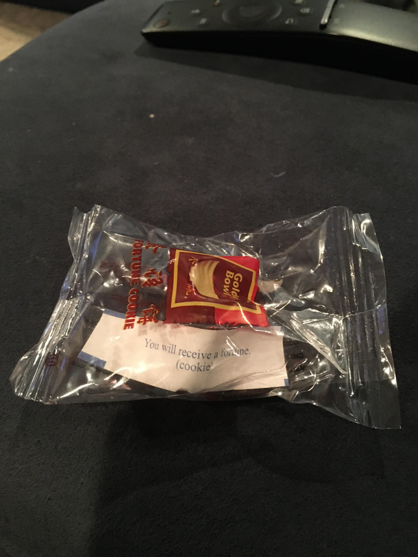 Got a fortune cookie that says You will receive a fortune cookie with no fortune cookie