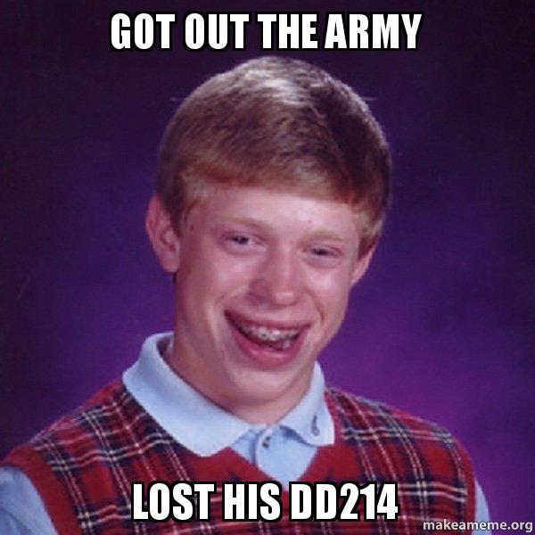 Got out thearmy bad luck brian